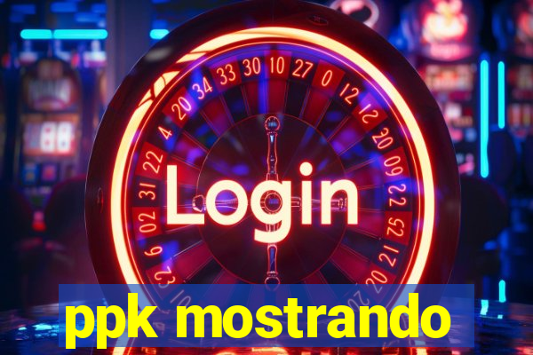 ppk mostrando